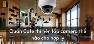 Lap Camera Quan Cafe